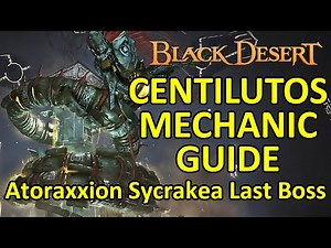 Centilutos Mechanic Guide, Atoraxxion Sycrakea Last Boss (Black Desert Online) BDO