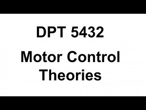 DPT 5432 - Motor Control Theories