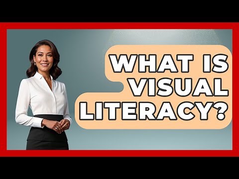 What Is Visual Literacy? - Aspiring Teacher Guide