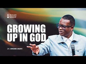 Growing Up in God: The Salvation of Your Soul | Apostle Arome Osayi
