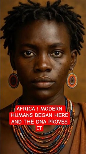 AFRICA ! MODERN HUMANS BEGAN HERE AND THE DNA PROVES IT