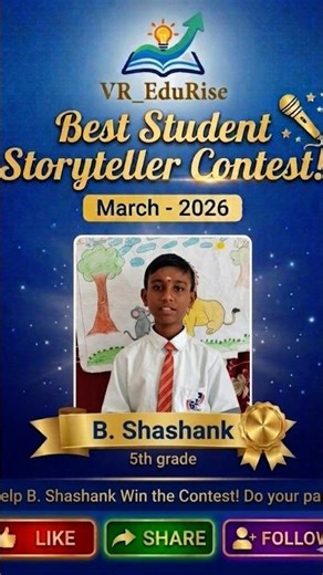 To make Shashank win the title of The Best Student Storyteller, like, comment and share this video.