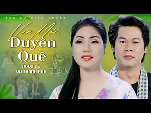 Tân Cổ Giao Duyên 2026💚VẸN MỐI DUYÊN QUÊ - Ngọc Lê ft Võ Thành Phê🌾Tân Cổ Miền Tây Song Ca Hay Nhất