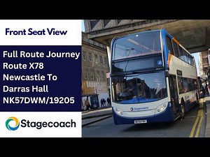 Full Route Journey | Stagecoach NE Bus Route X78 - Newcastle to Darras Hall + Return | NK57DWM/19205