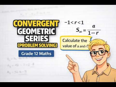 Convergent Geometric Series (Problem-Solving) | Sequences & Series | Grade 12 Math