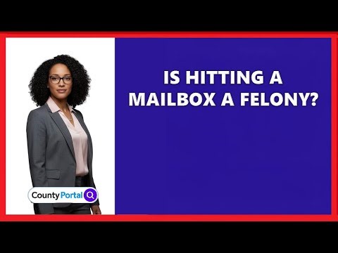 Is Hitting A Mailbox A Felony?
