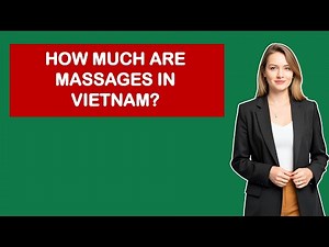How Much Are Massages In Vietnam?
