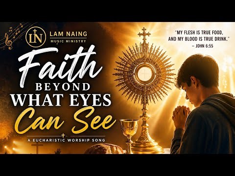Faith Beyond What Eyes Can See | Eucharistic Worship Song | Catholic Youth Liturgy Music