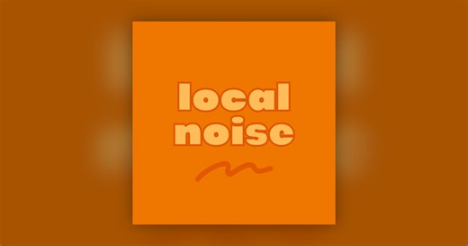 Local Noise  - 4-February-2026 - Local Noise