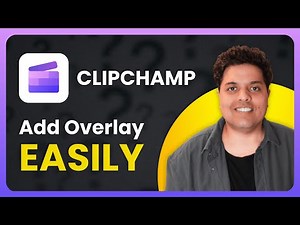 How to Add Overlay in Clipchamp | Full Guide (2025)