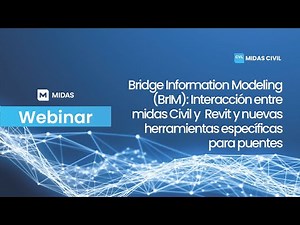 Bridge Information Modeling (BrIM): conexión de midas Civil y nuevas herramientas para puentes