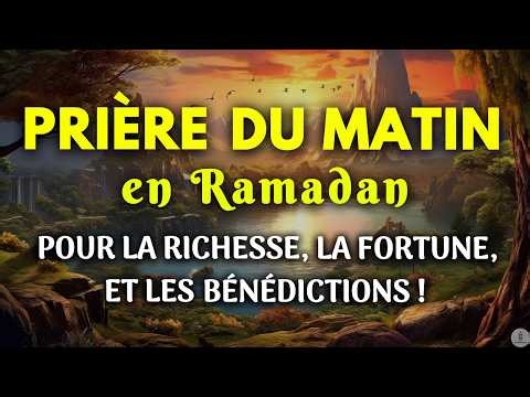 Prière Puissante du Matin 🌙 Ramadan – Pardon, Rizq, Protection et Bénédictions pour la Famille