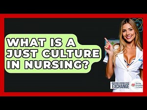 What Is A Just Culture In Nursing? - Nursing Knowledge Exchange
