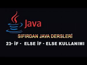 23- Java Dersleri - İf - Else İf - Else Kullanımı