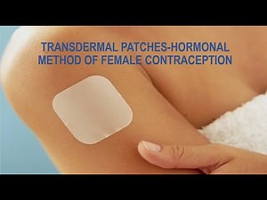 TRANSDERMAL PATCHES-HORMONAL METHOD OF CONTRACEPTION IN FEMALE/EFFECTIVE CONTRACEPTIVES