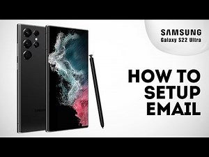 How to Setup Email on Samsung S22 Ultra