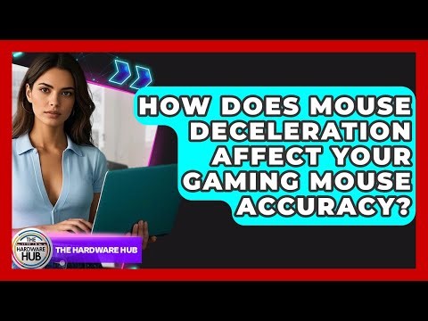 How Does Mouse Deceleration Affect Your Gaming Mouse Accuracy? - The Hardware Hub