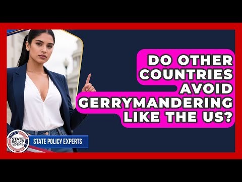Do Other Countries Avoid Gerrymandering Like The US? - State Policy Experts