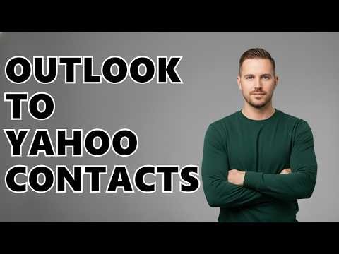 How To Import Contacts From Outlook To Yahoo Mail?