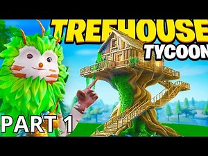 TREEHOUSE TYCOON FORTNITE / MAP TREEHOUSE TYCOON FORTNITE GUIDE ALL UPGRADES by saintfiji PART 1