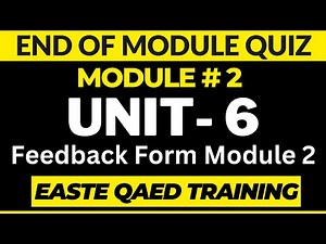Unit 6 | Feedback Form Unit 6 | End of Module Quiz | Module 2 | QAED Training | Solved Quiz