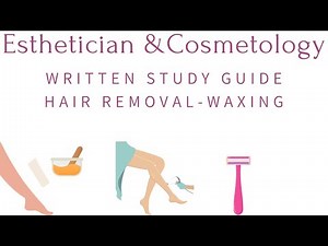 Cosmetology & Esthetician Written Study Guide | Hair Removal Waxing
