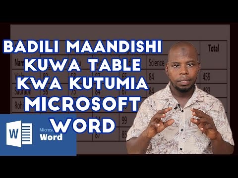 JINSI YA KUBADILISHA TEXT/MAANDISHI KUWA TABLE-MICROSOFT WORD