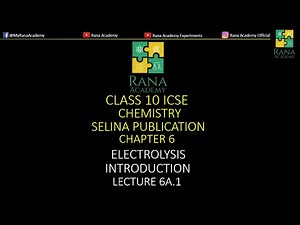 Introduction of Electrolysis | Class 10 ICSE Chemistry | Electrolysis | Lecture 6A.1 | Rana Academy