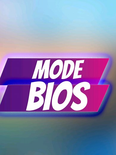 Mode BIOS : Astuce PC et Informatique
