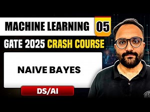 Machine Learning 05 | Naive Bayes | DS & AI | GATE 2025 Crash Course