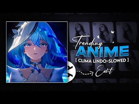 Anime smooth transitions edit on capcut [Clima Lindo -super slowed] Edit with GK