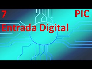 Entrada Digital - 7 - Tutorial programación PIC en español