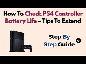 How To Check PS4 Controller Battery Life – Tips To Extend