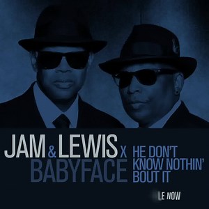 Our friend Babyface joined us on our new single “He Don’t Know Nothin’ Bout It." Listen to it today. | Jimmy Jam & Terry Lewis