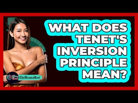 What Does Tenet's Inversion Principle Mean?