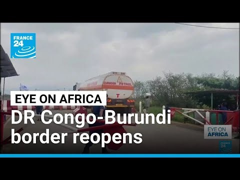 DR Congo-Burundi border reopens • FRANCE 24 English