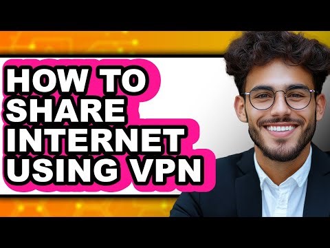 How to Share Internet Using Vpn - Easy Guide