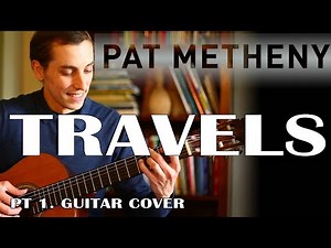 Travels by Pat Metheny Fingerstyle Guitar Cover | Lesson Part 1