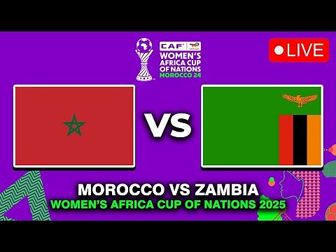 🔴 MOROCCO VS ZAMBIA WOMEN'S AFRICA CUP OF NATIONS 2025 PREVIEW, LIVE MATCH TODAY & WHERE TO WATCH
