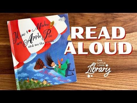 How to Make an Apple Pie and See the World Read Aloud by Marjorie Priceman