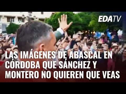 ¡BRUTAL! La imágenes de ABASCAL en Córdoba que Sánchez y Montero no quieren que veas