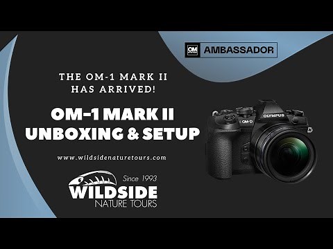 OM-1 Mark II Unboxing & Initial Setup