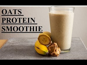 How to Make Healthy Oats Protein Smoothie