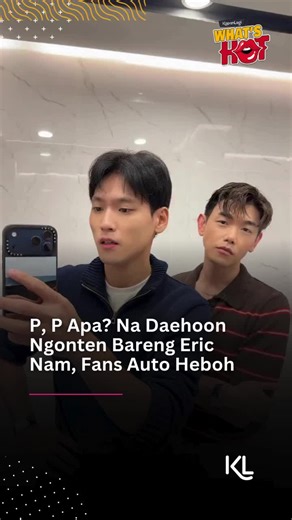 P, P Apa? Na Daehoon Ngonten Bareng Eric Nam, Fans Auto Heboh Simak terus update berita tentang dunia entertainment, kalau bukan sekarang, KapanLagi? #nadaehoon #kapanlagihariini #kapanlagiwhatshot #klajg
