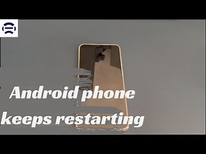 My Android Phone Keeps Restarting On Its Own Endlessly. What Should I Do?