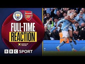 FULL-TIME REACTION: Manchester City 2-1 Arsenal | MOTD