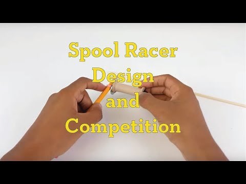 Spool Racer Design and Competition