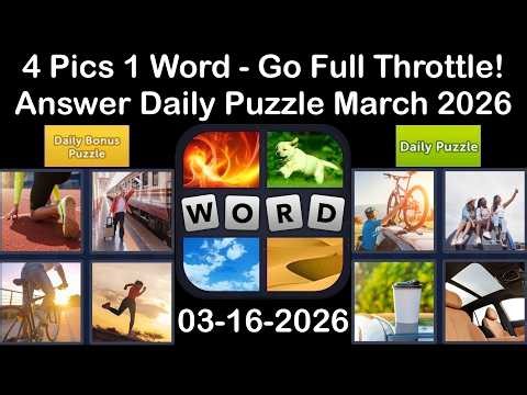 4 Pics 1 Word – Daily Puzzle Answers 16 March 2026 - Go full throttle! #4Pics1Word