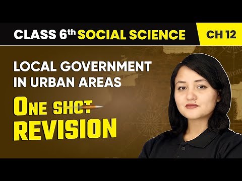 Local Government in Urban Areas - One Shot Revision | Class 6 Social Science Chapter 12 | 2025-26
