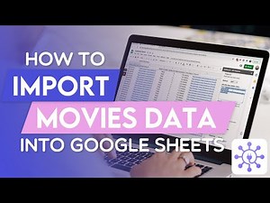 How To Get Movie Database Information Into Google Sheets Using A Free API